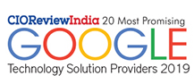 20 Most Promising Google Technology Solution Providers - 2019